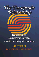 The Therapeutic Relationship: Transference, Countertransference, and the Making of Meaning