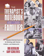 The Therapist's Notebook for Families: Solution-Oriented Exercises for Working with Parents, Children, and Adolescents