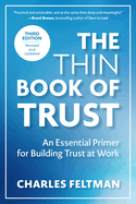 The Thin Book of Trust, Third Edition: An Essential Primer for Building Trust at Work