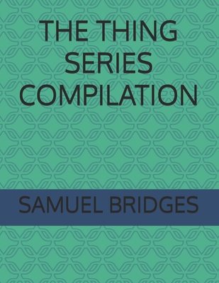 The Thing Series Compilation - Bridges, Samuel