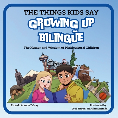 The Things Kids Say Growing Up Biling�e - Aranda Falvay, Ricardo