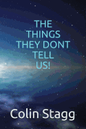 The Things They Don't Tell Us !