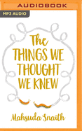 The Things We Thought We Knew