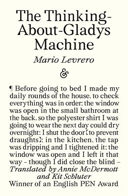 The Thinking-About-Gladys Machine - Levrero, Mario, and McDermott, Annie (Translated by), and Schluter, Kit (Translated by)