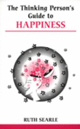 The Thinking Person's Guide to Happiness
