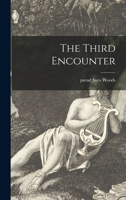 The Third Encounter - Woods, Sara Pseud (Creator)