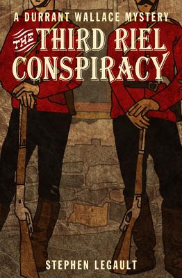 The Third Riel Conspiracy - Legault, Stephen