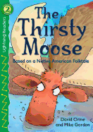 The Thirsty Moose: Based on a Native American Folktale