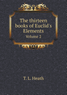 The Thirteen Books of Euclid's Elements Volume 2