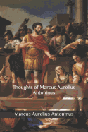 The Thoughts of Marcus Aurelius Antoninus