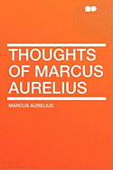 The Thoughts of Marcus Aurelius