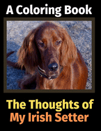 The Thoughts of My Irish Setter: A Coloring Book