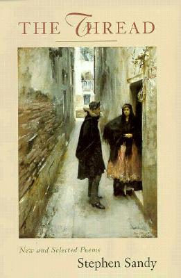 The Thread: New and Selected Poems - Sandy, Stephen