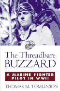 The Threadbare Buzzard: A Marine Fighter Pilot in WWII