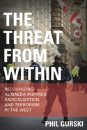 The Threat from Within: Recognizing Al Qaeda-Inspired Radicalization and Terrorism in the West
