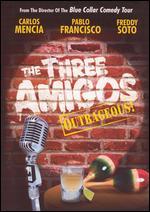 The Three Amigos Uncensored!