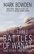 The Three Battles of Wanat: And Other True Stories