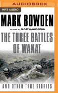 The Three Battles of Wanat: And Other True Stories