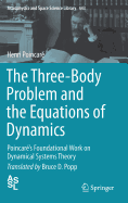 The Three-Body Problem and the Equations of Dynamics: Poincar�'s Foundational Work on Dynamical Systems Theory