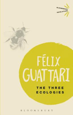 The Three Ecologies - Guattari, Felix, and Pindar, Ian (Translated by), and Sutton, Paul (Translated by)