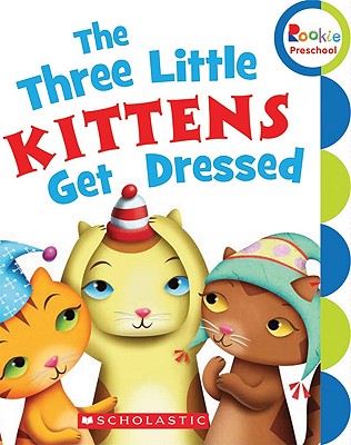 The Three Little Kittens Get Dressed - Children's Press (Creator)