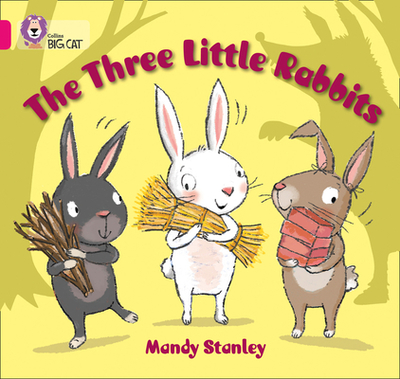 The Three Little Rabbits: Band 01b/Pink B - Stanley, Mandy, and Moon, Cliff (Series edited by), and Collins Big Cat (Prepared for publication by)