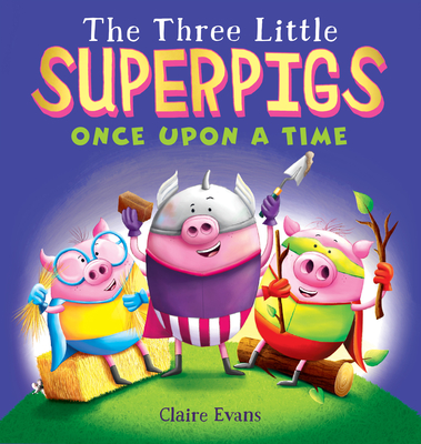 The Three Little Superpigs: Once Upon a Time: Volume 2 - 