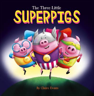 The Three Little Superpigs - Evans, Claire