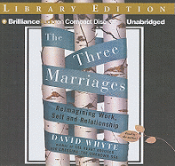 The Three Marriages: Reimagining Work, Self and Relationship