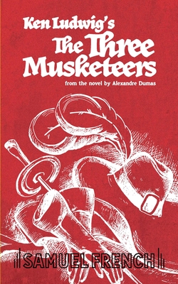 The Three Musketeers - Ludwig, Ken, and Dumas, Alexandre