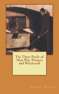 The Three Perils of Man War, Women and Witchcraft