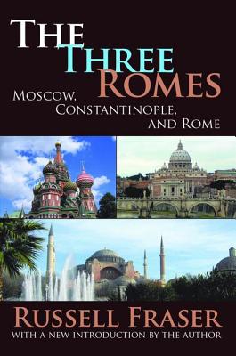 The Three Romes: Moscow, Constantinople, and Rome - Nicosia, Francis R.