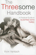 The Threesome Handbook: A Practical Guide to Sleeping with Three