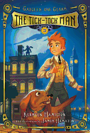 The Tick-Tock Man, 3: Gadgets and Gears, Book 3