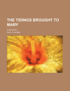 The Tidings Brought to Mary: A Mystery