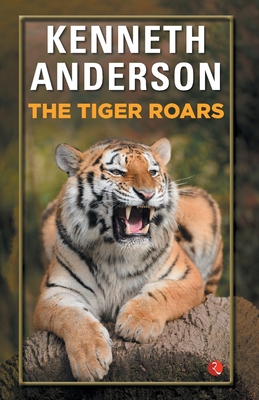 The Tiger Roars - Anderson, Kenneth
