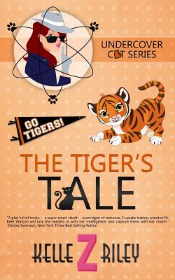 The Tiger's Tale: Undercover Cat Series, Book 3 - Riley, Kelle Z