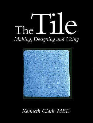 The Tile - Clark, Kenneth, Sir, and Clarke, Kenneth, Professor