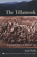 The Tillamook: A Created Forest Comes of Age: Second Edition