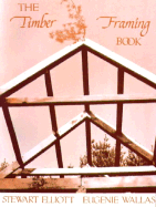 The Timber Framing Book