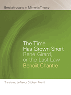 The Time Has Grown Short: Ren? Girard, or the Last Law