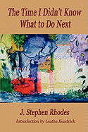 The Time I Didn't Know What to Do Next