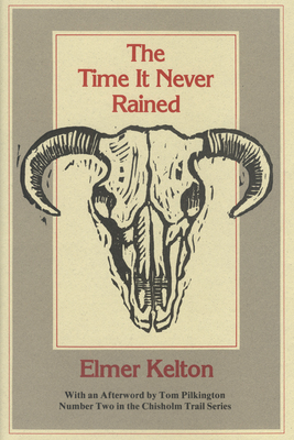 The Time It Never Rained: Volume 2 - Kelton, Elmer, and Pilkington, Tom (Afterword by)
