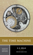 The Time Machine: A Norton Critical Edition