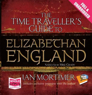 The Time Traveller's Guide to Elizabethan England