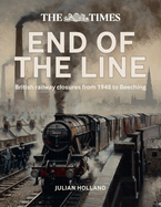 The Times End of the Line: British Railway Closures from 1948 to Beeching