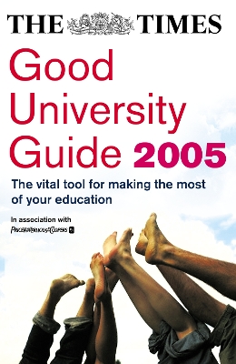 The Times Good University Guide 2005 - Hindmarsh, Andrew, and Kingston, Bernard