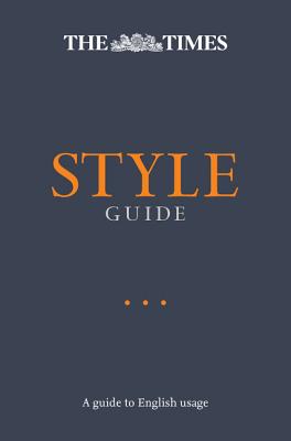 The Times Style Guide: A Guide to English Usage - Brunskill, Ian (Editor), and Times Books (Editor)