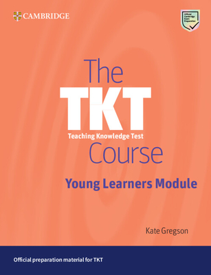 The TKT Course Young Learners Module - Gregson, Kate
