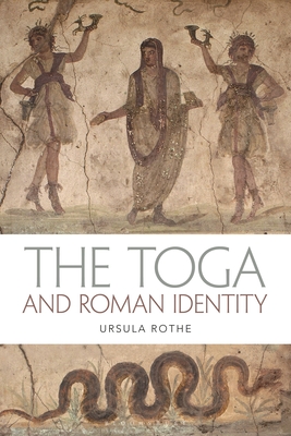 The Toga and Roman Identity - Rothe, Ursula